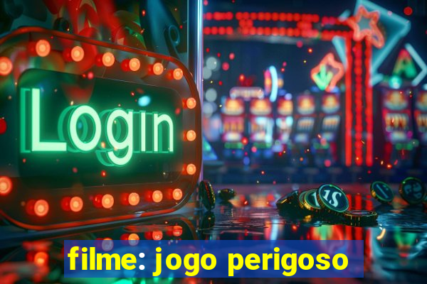 filme: jogo perigoso